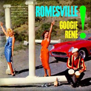 Rene ,Googie - From Romesville To Manhattan